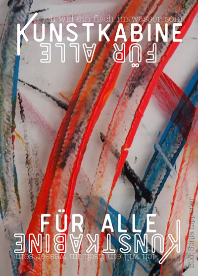 Das Bild ist ein Plakat für das Projekt «Kunstkabine für Alle». Der  Hintergrund ist ein abstraktes Gemälde mit roten, blauen und schwarzen  Pinselstrichen auf hellem Grund. Es ist Bild von Sonja Lippuner. Darüber  der Titel «Kunstkabine für Alle» in weisser Grossschrift, teilweise  spiegelverkehrt.